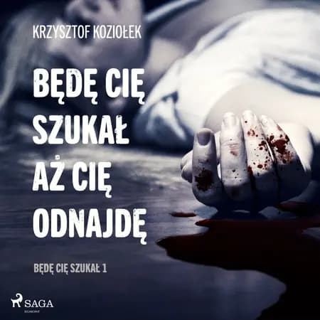 Będę Cię szukał, aż Cię odnajdę af Krzysztof Koziołek