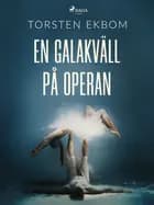 En galakväll på operan af Torsten Ekbom