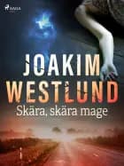 Skära, skära mage af Joakim Westlund