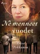 Ne menneet vuodet af Toivo Pekkanen