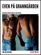 Even på granngården - Ooh andra erotiska noveller från Cupido