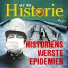 Historiens værste epidemier af Alt Om Historie