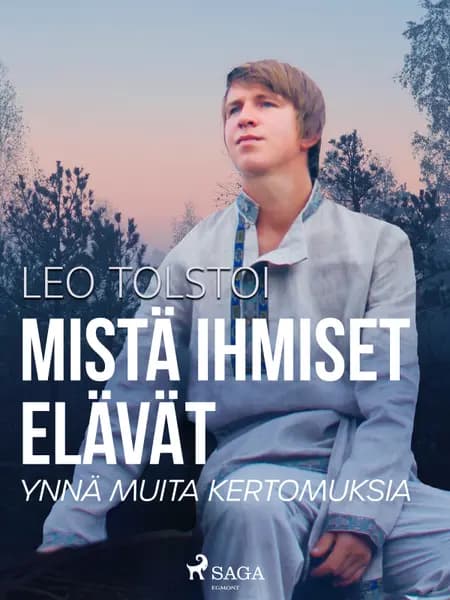 Mistä ihmiset elävät ynnä muita kertomuksia af Leo Tolstoi