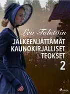 Leo Tolstoin jälkeenjättämät kaunokirjalliset teokset 2 af Leo Tolstoi