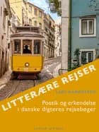 Litterære rejser. Poetik og erkendelse i danske digteres rejsebøger af Lars Handesten