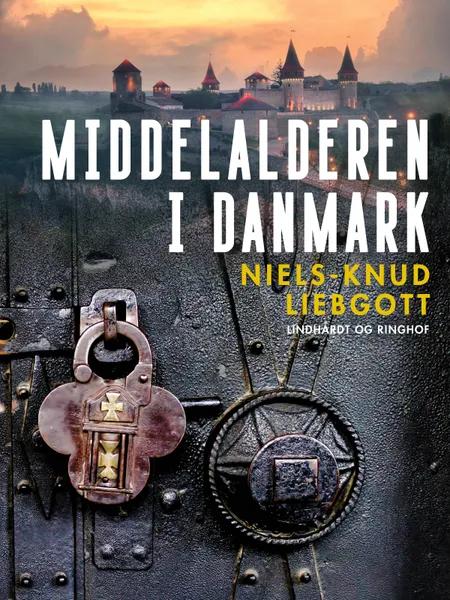 Middelalderen i Danmark af Niels-Knud Liebgott