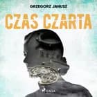 Czas czarta af Grzegorz Janusz