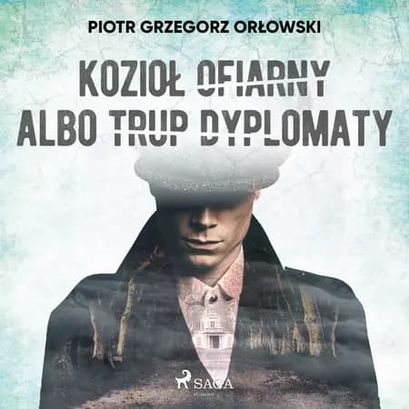Kozioł ofiarny albo trup dyplomaty af Piotr Grzegorz Orłowski