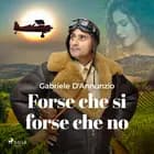 Forse che si forse che no af Gabriele D'annunzio