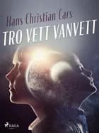 Tro Vett Vanvett af Hans Christian Cars
