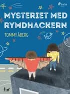 Mysteriet med rymdhackern af Tommy Åberg
