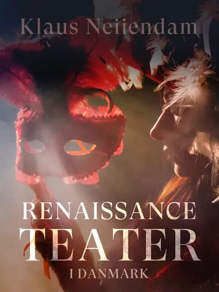 Renaissanceteatret i Danmark af Klaus Neiiendam
