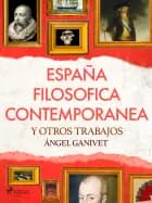 España filosófica contemporánea y otros trabajos