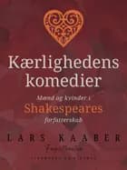 Kærlighedens komedier. Mænd og kvinder i Shakespeares forfatterskab