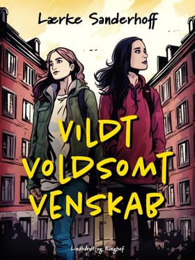 Vildt voldsomt venskab af Lærke Sanderhoff