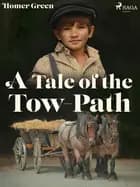 A Tale of the Tow-Path af Homer Green