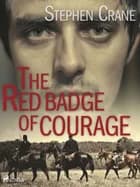 The Red Badge of Courage af Stephen Crane