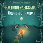 Haltioiden seikkailut 3 - Unohdetut haudat af Peter Gotthardt