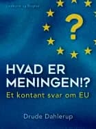 Hvad er meningen!? Et kontant svar om EU af Drude Dahlerup