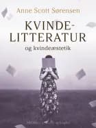Kvindelitteratur og kvindeæstetik af Anne Scott Sørensen