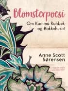 Blomsterpoesi. Om Kamma Rahbek og Bakkehuset af Anne Scott Sørensen