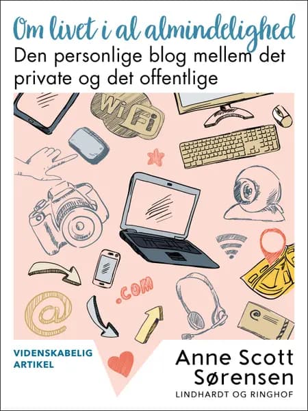 Om livet i al almindelighed. Den personlige blog mellem det private og det offentlige af Anne Scott Sørensen
