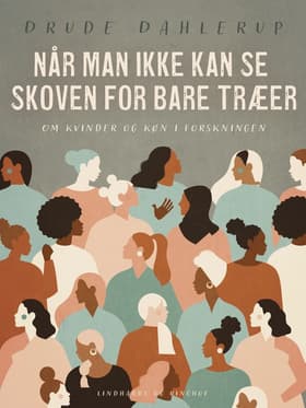 Når man ikke kan se skoven for bare træer. Om kvinder og køn i forskningen af Drude Dahlerup