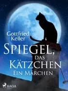 Spiegel, das Kätzchen. Ein Märchen af Gottfried Keller