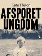 Afsporet ungdom. En appel til danske forældre af Kate Fleron