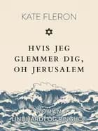 Hvis jeg glemmer dig, oh Jerusalem af Kate Fleron