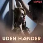 Uden hænder – erotiske noveller