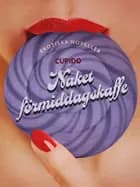 Naket förmiddagskaffe - erotiska noveller