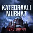 Katedraalimurhat af Tero Somppi