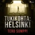 Tukikohta: Helsinki af Tero Somppi