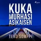 Kuka murhasi Asikaisen af Tero Somppi