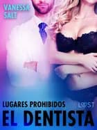 Lugares prohibidos: el dentista - un relato corto erótico af Vanessa Salt