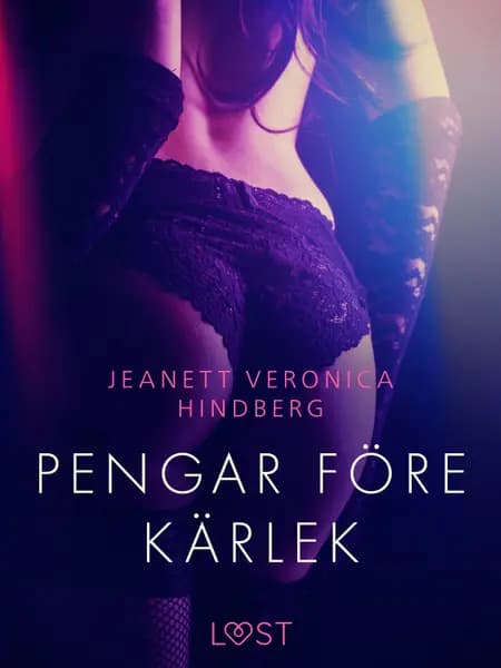 Pengar före kärlek - erotisk novell af Jeanett Veronica Hindberg