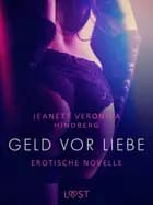 Geld vor Liebe - Erotische Novelle af Jeanett Veronica Hindberg
