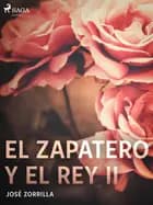 El zapatero y el rey II af José Zorrilla
