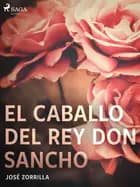 El caballo del rey don Sancho af José Zorrilla