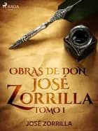 Obras de don José Zorrilla Tomo I af José Zorrilla
