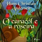 O caracól e a roseira af H.C. Andersen
