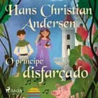 O príncipe disfarçado af H.C. Andersen