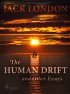 The Human Drift and Other Essays