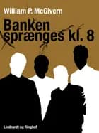Banken sprænges kl. 8 af William P. Mcgivern
