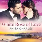 White Rose of Love af Anita Charles