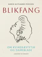 Blikfang. Om kvindeæstetik og dameblade af Karen Klitgaard Povlsen