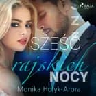 Sześć rajskich nocy af Monika Hołyk Arora
