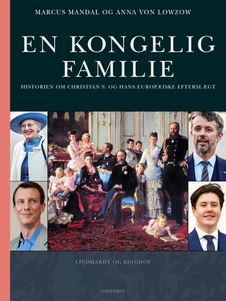 En kongelig familie. Historien om Christian 9. og hans europæiske efterslægt af Marcus Mandal