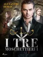 I tre moschettieri I af Alexandre Dumas